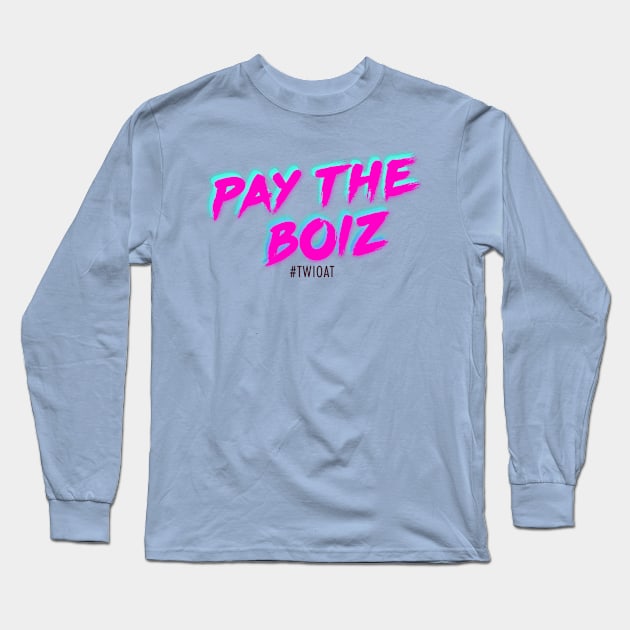 Pay The Boiz Long Sleeve T-Shirt by Little Empire Podcast